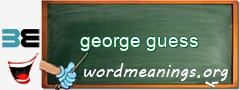 WordMeaning blackboard for george guess